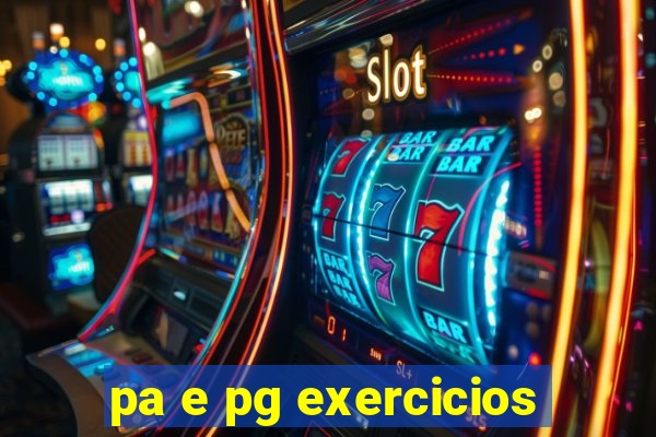 pa e pg exercicios